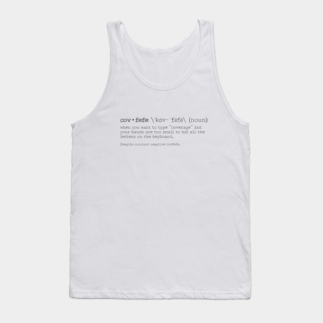 Covfefe Tank Top by moose_cooletti